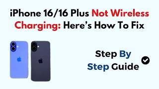 iPhone 16/16 Plus Not Wireless Charging: Here’s How To Fix