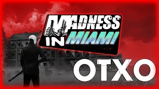 OTXO - Madness in Miami