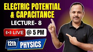 Electric Potential and Capacitance | 12th Physics | LECTURE- 8 | Live Class #live  #neet #cbse #jee