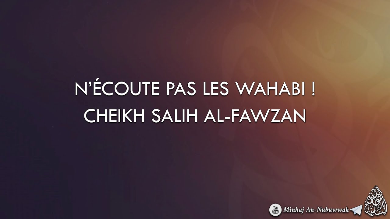 N'ÉCOUTE PAS LES WAHABI ! Cheikh Salih Al-Fawzan