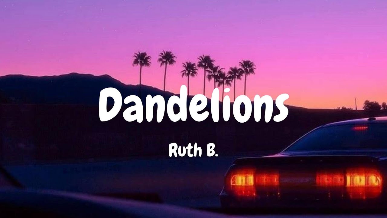 Ruth B. - Dandelions (Lyrics) || Justin Bieber, Passenger, Ed Sheeran... [MIX LYRICS]