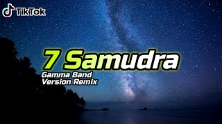 7 SAMUDRA | VIRAL TIK TOK ♫ 2022 (BY DJ GENK)