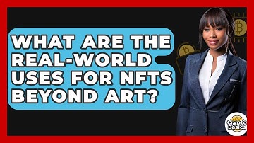 What Are The Real-world Uses For NFTs Beyond Art? - CryptoBasics360.com