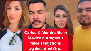 Carlos Alondra life in Mexico outrageous false allegations against Anni Grc