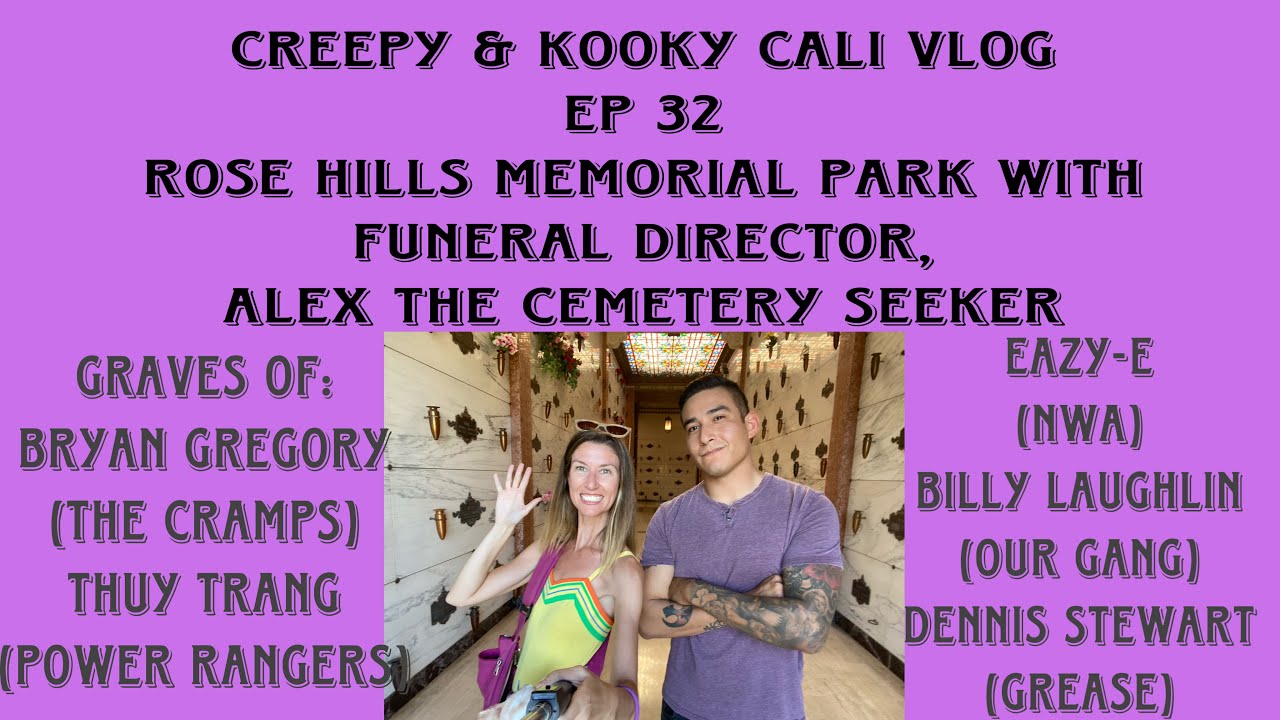 Creepy & Kooky Episode 32 Rose Hills Memorial Park with Funeral