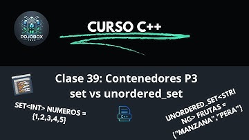 Curso de C++ desde Cero a Avanzado | Clase 39: Contenedores Parte 3 - Set vs Unordered Set en C++
