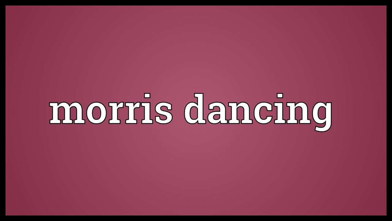 Morris Dancing Meaning YouTube