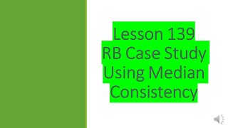 Lesson 139 RB Case Study Median Consistency