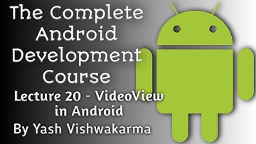 Lecture 20 - VideoView in Android | The Complete Android Development Course | Yash Vishwakarma