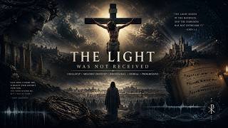 The Light Was Not Received | Sacred Chillstep &amp; Melodic Dubstep (John 1)