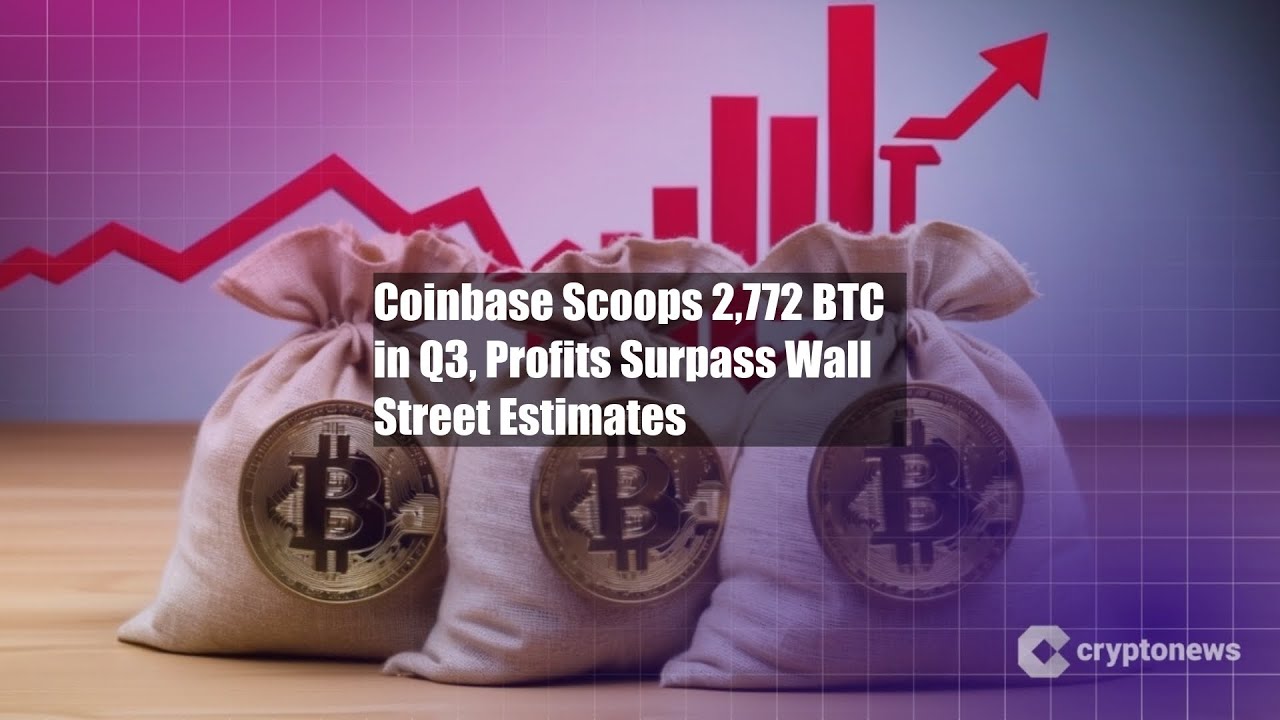Coinbase Scoops 2,772 BTC in Q3, Profits Surpass Wall Street - YouTube