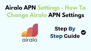 Airalo APN Settings - How To Change Airalo APN Settings
