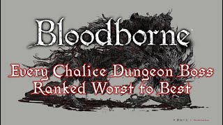 Every Bloodborne Chalice Dungeon Boss Ranked Worst to Best