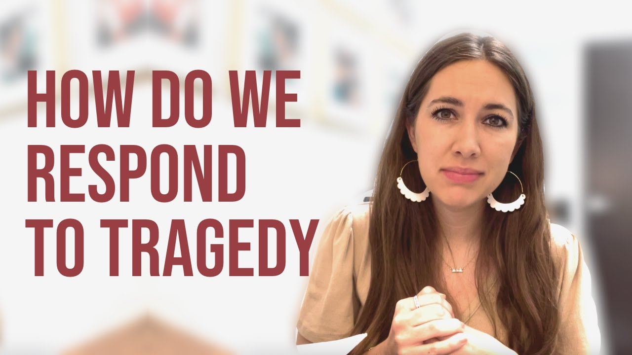 How do we respond to tragedy?