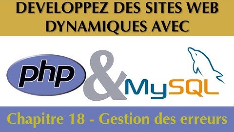 Tutoriel / Cours Complet PhP & MySQL [Chapitre 18/27] : Gestion des erreurs en PhP