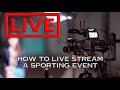 How to live stream a sporting event