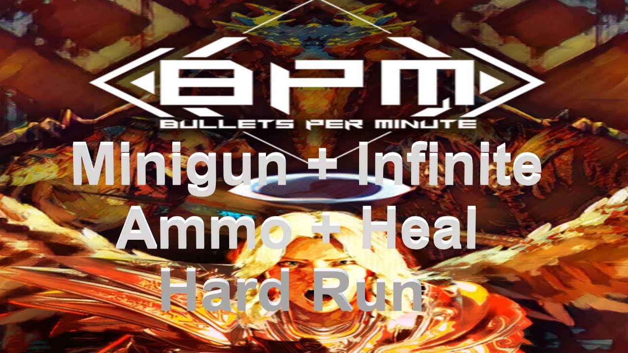 bpm-bullets-per-minute-hard-minigun-infinite-ammo-heal-run-with