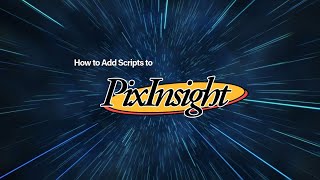 How To Add Scripts To Pixinsight