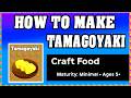 How To Make TAMAGOYAKI in CRAFT FOOD  : ROBLOX : [Make New Recipe][Update] (Guide/Tutorial)