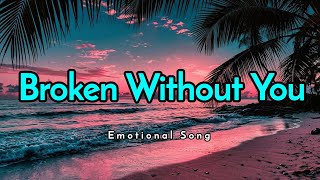 Broken Without You (Lyrics Video)