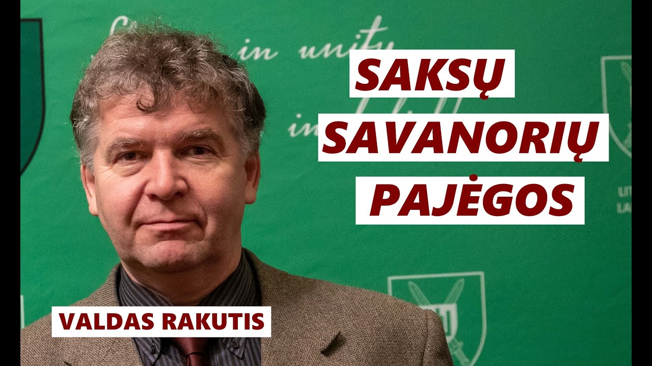 „Saksų savanorių pajėgos: kilmė, sudėtis, laimėjimai ir nuostoliai. [...]“ - prof. Valdas Rakutis