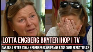 Lotta Engberg bryter ihop i TV – tårarna efter Johan Hedenbergs gripande barndomsberättelse