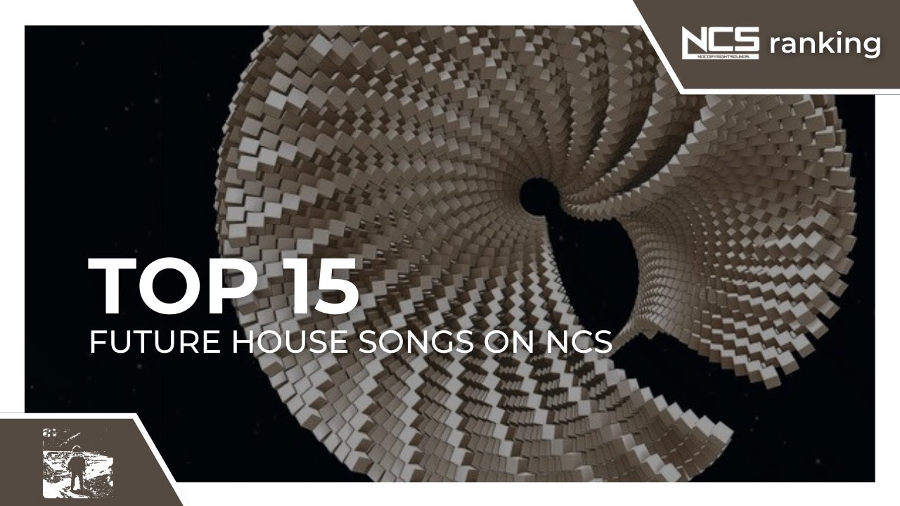 Top 15 Future House Songs On NCS