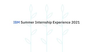 IBM Summer Internship Experience 2021