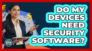 Do My Devices Need Security Software? screenshot 2