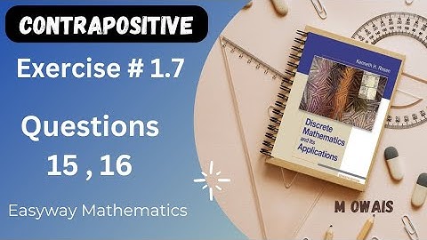 Exercise #  1.7 Q15,16 (Contrapositive)|| Rosen Discrete Mathematics 7th Edition|| M.Owais