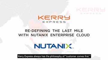 Kerry Express is re-defining the last mile with Nutanix Enterprise Cloud | Nutanix Customer Stories