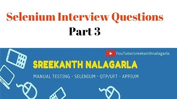 Selenium Interview Questions and Answer Pat 3 By Sreekanth Nalagarla,