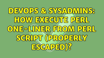 DevOps & SysAdmins: How execute perl one-liner from perl script (properly escaped)? (3 Solutions!!)