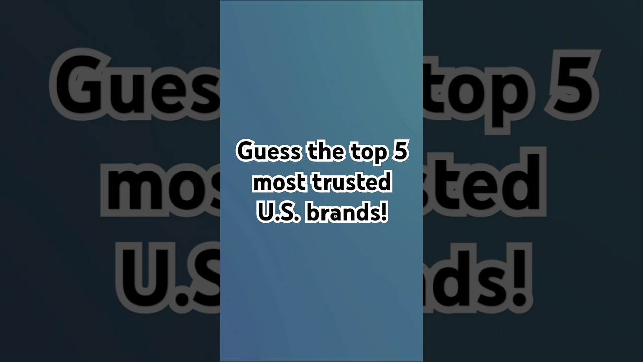 Guess the 5 Most Trusted Brands in the U.S.