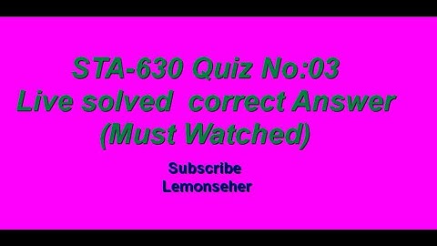 STA-630|| Quiz No:03|| Solution fall 2021|| with Reference || Solved by Lemonseher