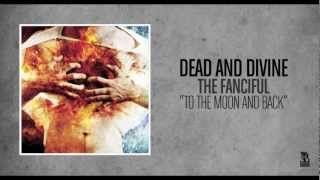 Dead and Divine - To The Moon And Back