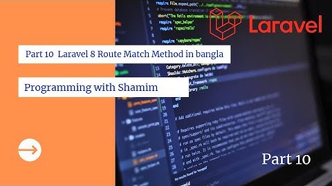 Part 10  Laravel 8 Route Match Method in bangla tutorial   Core 1
