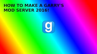 How to make a Garry's mod Server 2016! (Newest!) screenshot 4