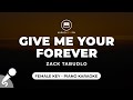 Give Me Your Forever - Zack Tabudlo (Female Key - Piano Karaoke)