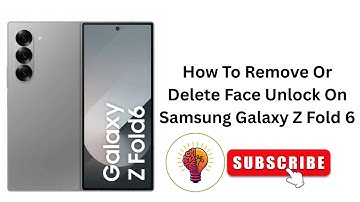 How To Remove Or Delete Face Unlock On Samsung Galaxy Z Fold 6