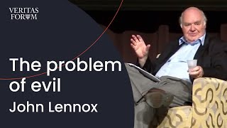 How Do We Deal With The Problem Of Evil? John Lennox
