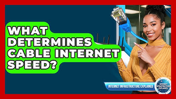 What Determines Cable Internet Speed? - Internet Infrastructure Explained