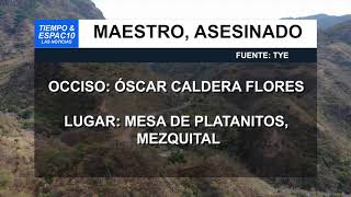 REPORTAN EL ASESINATO DE UN MAESTRO EN LA REGIÓN INDÍGENA DE MEZQUITAL