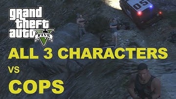 GTA V - All 3 Characters VS Cops
