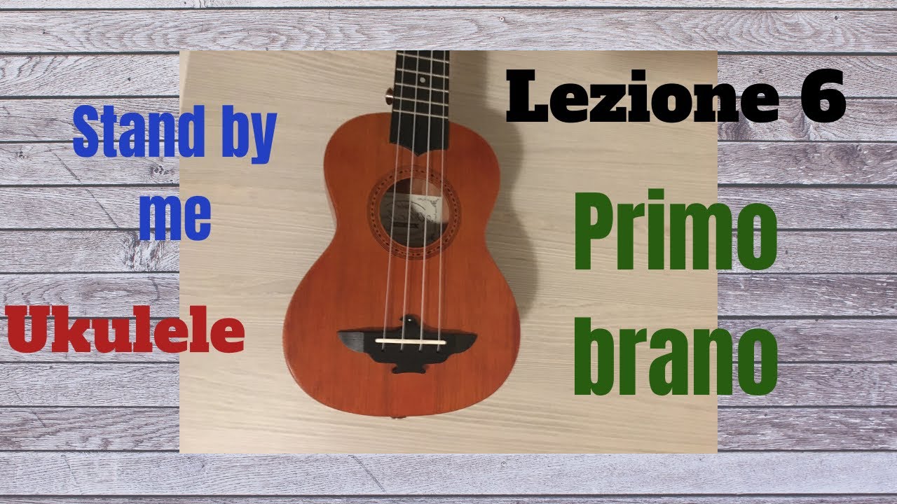Ukulele per principianti - LEZIONE 6 - Primo brano - STAND BY ME (+ PDF)
