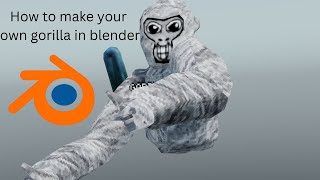 How to make your own gorilla using blender