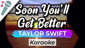 Taylor Swift - Soon You’ll Get Better - Karaoke Instrumental (Acoustic)