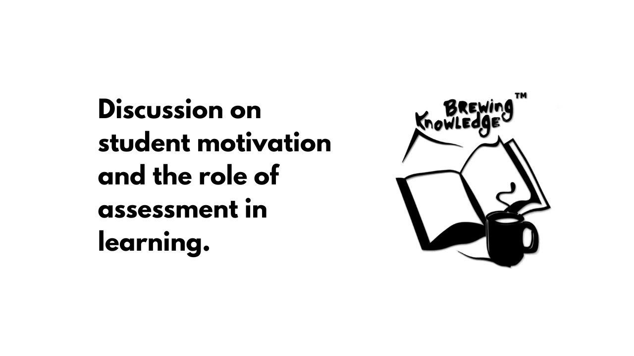 Discussion on student motivation and the role of assessment in learning.