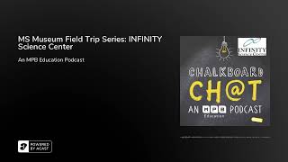MS Museum Field Trip Series: INFINITY Science Center