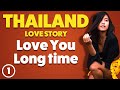 Love me Long Time A Love Story From Thailand Part 1